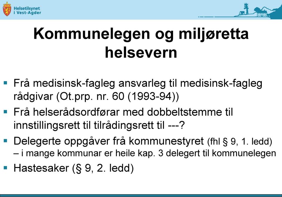 60 (1993-94)) Frå helserådsordførar med dobbeltstemme til innstillingsrett til