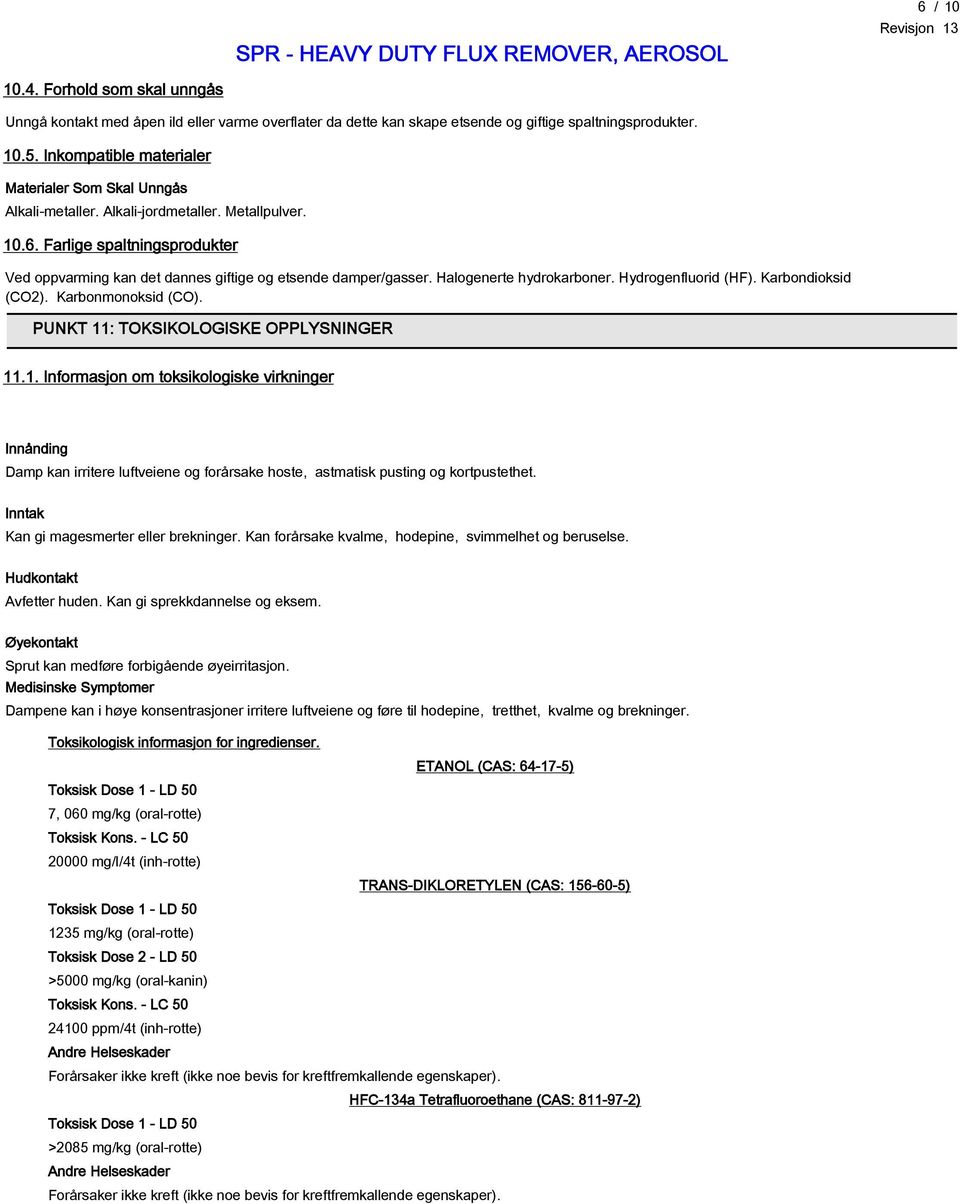 Halogenerte hydrokarboner. Hydrogenfluorid (HF). Karbondioksid (CO2). Karbonmonoksid (CO). PUNKT 11