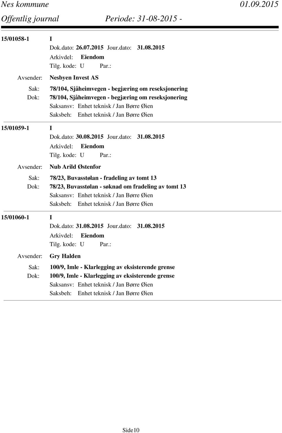 Enhet teknisk / Jan Børre Øien 15/01059-1 I Dok.dato: 30.08.