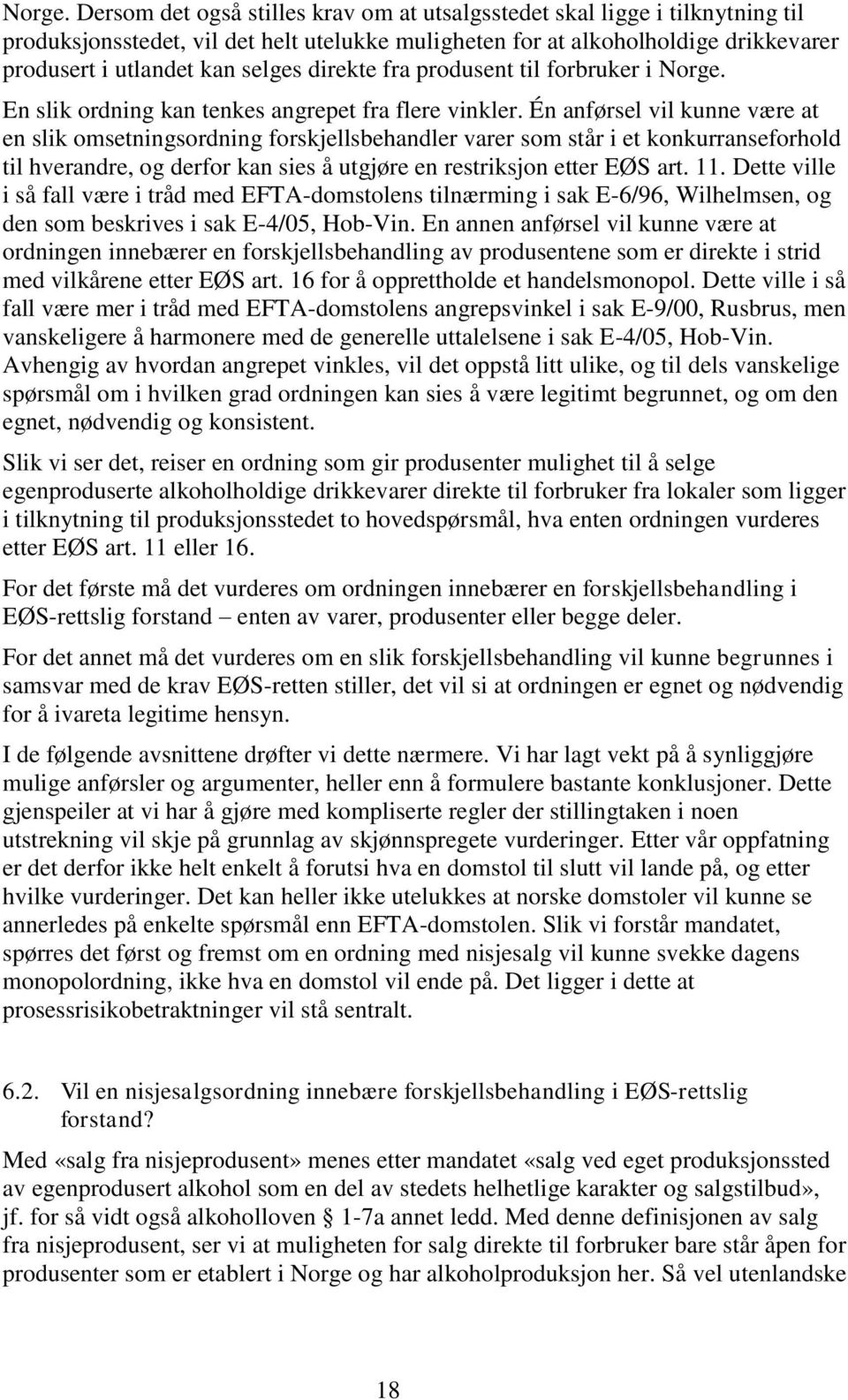 direkte fra produsent til forbruker i  En slik ordning kan tenkes angrepet fra flere vinkler.