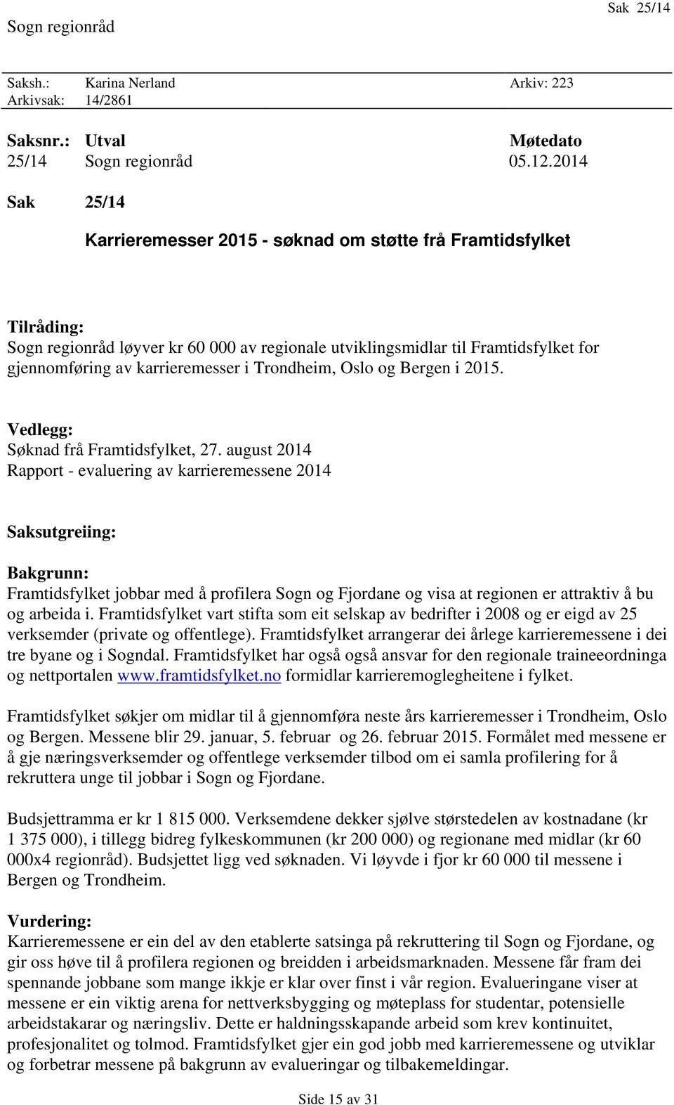 karrieremesser i Trondheim, Oslo og Bergen i 2015. Vedlegg: Søknad frå Framtidsfylket, 27.