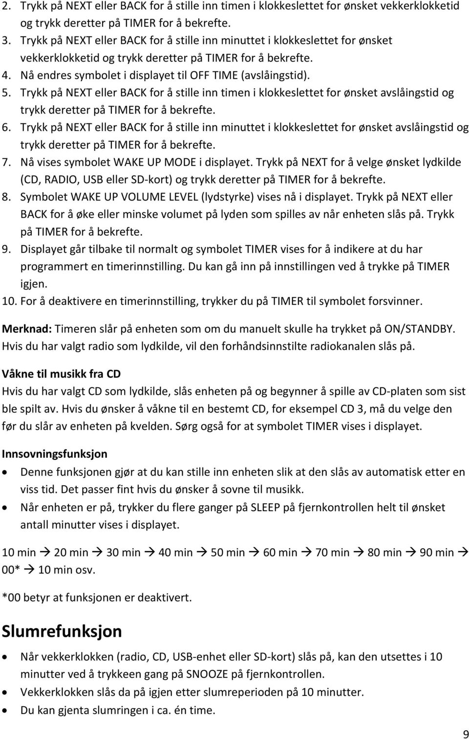 5. Trykk på NEXT eller BACK for å stille inn timen i klokkeslettet for ønsket avslåingstid og trykk deretter på TIMER for å bekrefte. 6.