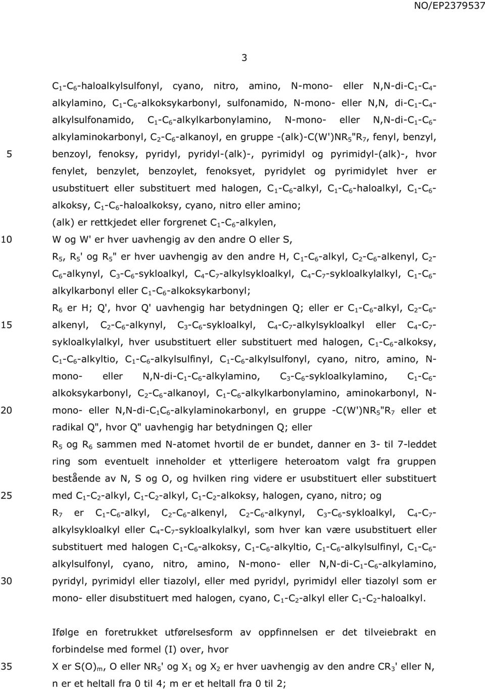 pyrimidyl-(alk)-, hvor fenylet, benzylet, benzoylet, fenoksyet, pyridylet og pyrimidylet hver er usubstituert eller substituert med halogen, C 1 -C 6 -alkyl, C 1 -C 6 -haloalkyl, C 1 -C 6 - alkoksy,