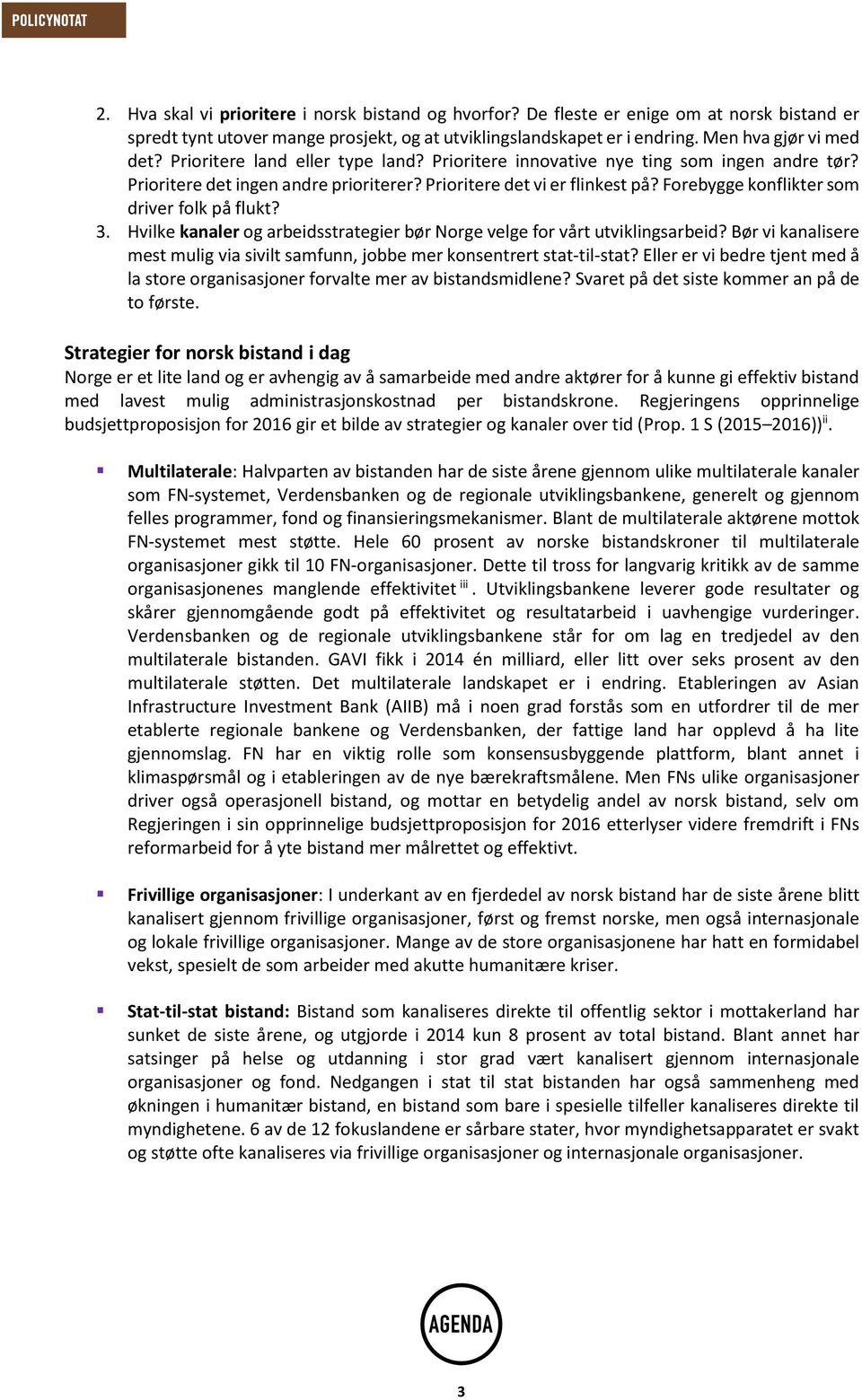 Forebygge konflikter som driver folk på flukt? 3. Hvilke kanaler og arbeidsstrategier bør Norge velge for vårt utviklingsarbeid?