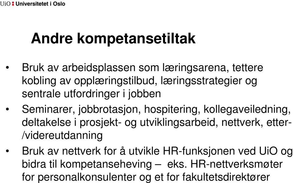 deltakelse i prosjekt- og utviklingsarbeid, nettverk, etter- /videreutdanning Bruk av nettverk for å utvikle