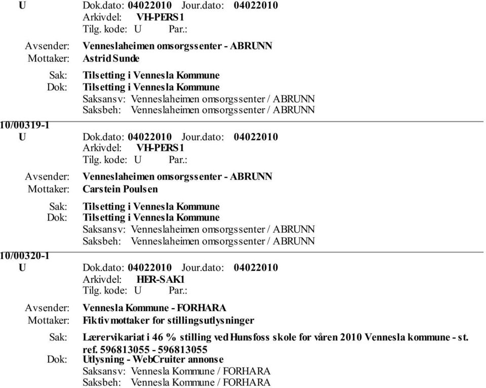 Saksbeh: Venneslaheimen omsorgssenter / ABRUNN 10/00319-1 dato: Arkivdel: VH-PERS1 Venneslaheimen omsorgssenter - ABRUNN Carstein Poulsen Tilsetting i Vennesla Kommune Tilsetting i