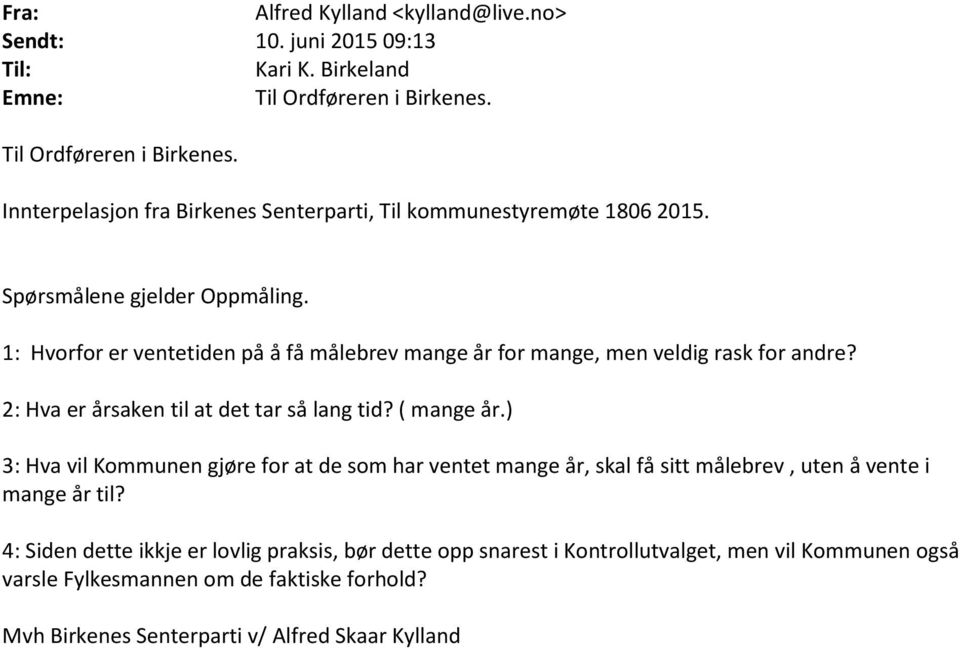 1: Hvorfor er ventetiden på å få målebrev mange år for mange, men veldig rask for andre? 2: Hva er årsaken til at det tar så lang tid? ( mange år.