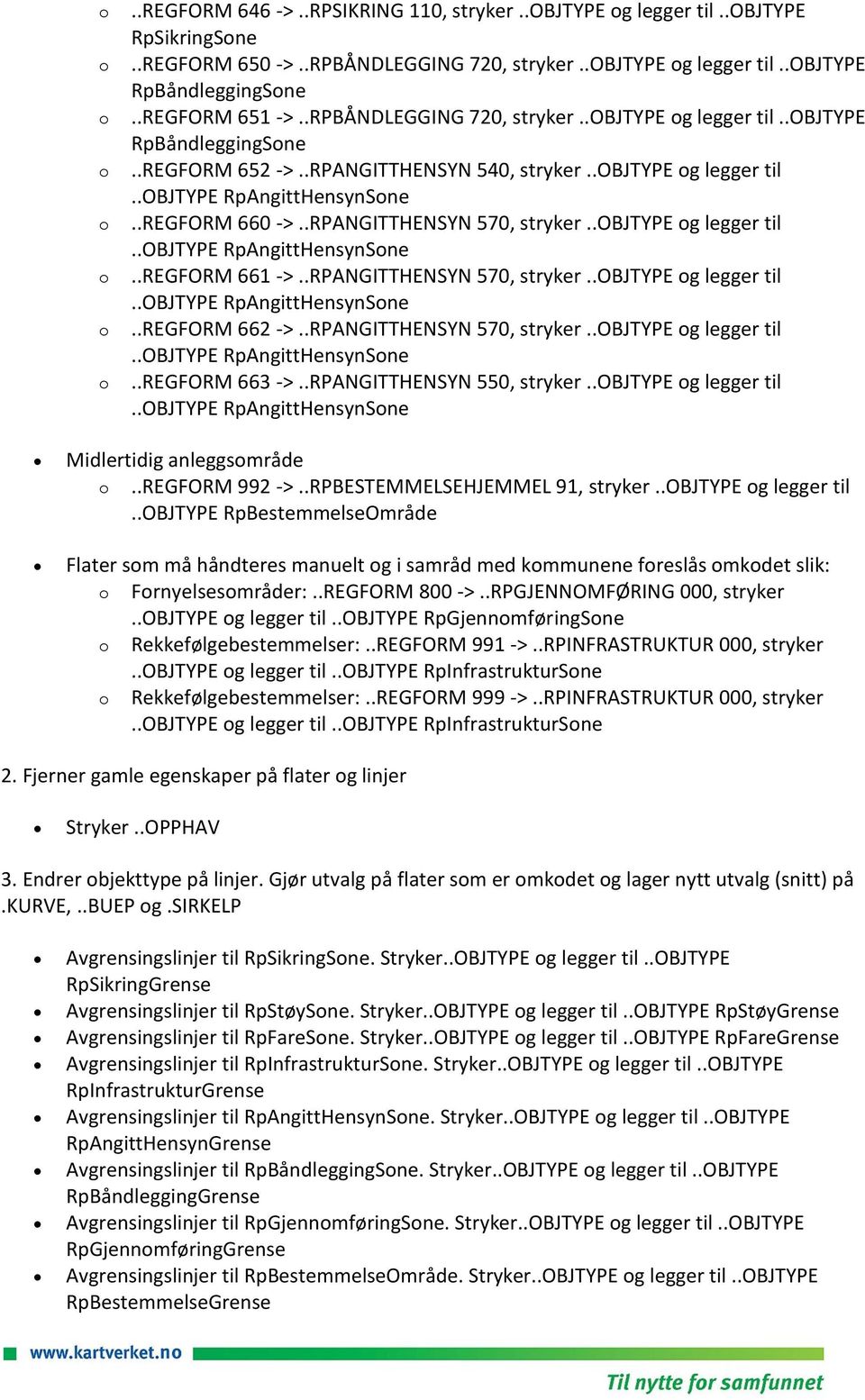 .RPANGITTHENSYN 570, stryker..objtype g legger til..objtype RpAngittHensynSne..REGFORM 661 ->..RPANGITTHENSYN 570, stryker..objtype g legger til..objtype RpAngittHensynSne..REGFORM 662 ->.