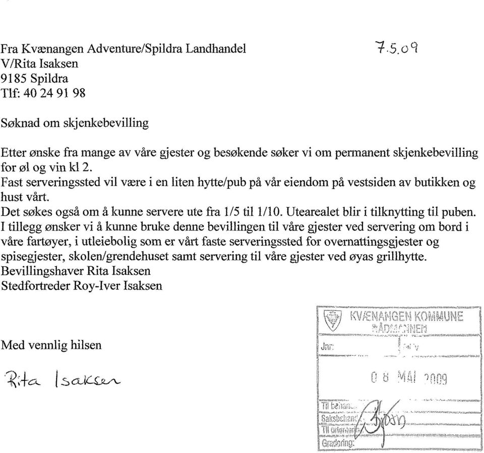 Det søkes også om å kunne servere ute fra 1/5 til 1/10. Utearealet blir i tilknytting til puben.