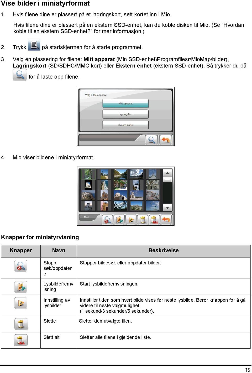 Velg en plassering for filene: Mitt apparat (Min SSD-enhet\Programfilesr\MioMap\bilder), Lagringskort (SD/SDHC/MMC kort) eller Ekstern enhet (ekstern SSD-enhet).