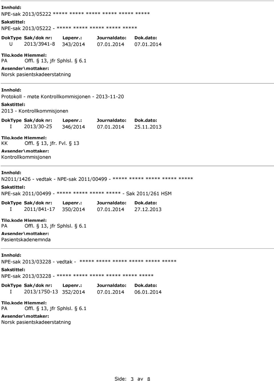 2013 N2011/1426 - vedtak - NPE-sak 2011/00499 - NPE-sak 2011/00499 - - Sak 2011/261 HSM 2011/841-17 350/2014