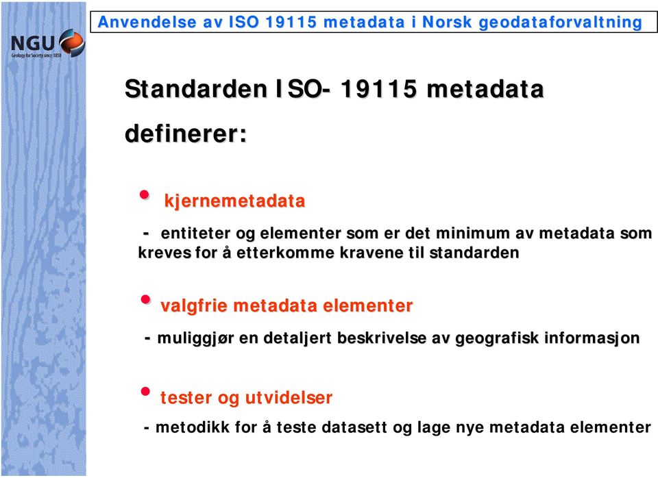 valgfrie metadata elementer - muliggjør en detaljert beskrivelse av geografisk