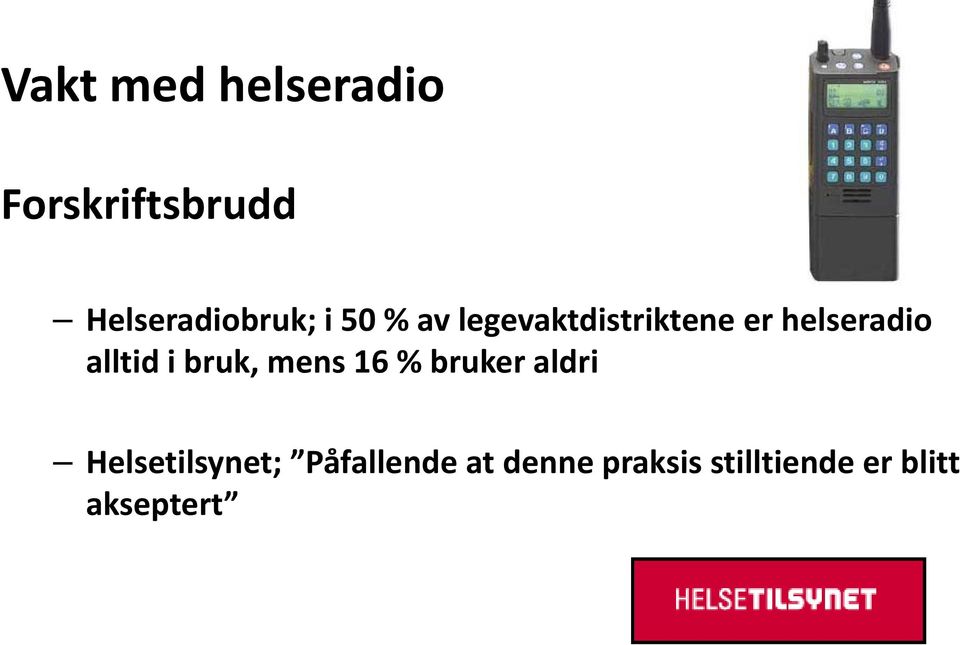 bruk, mens 16 % bruker aldri Helsetilsynet;