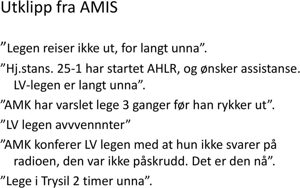 AMK har varslet lege 3 ganger før han rykker ut.