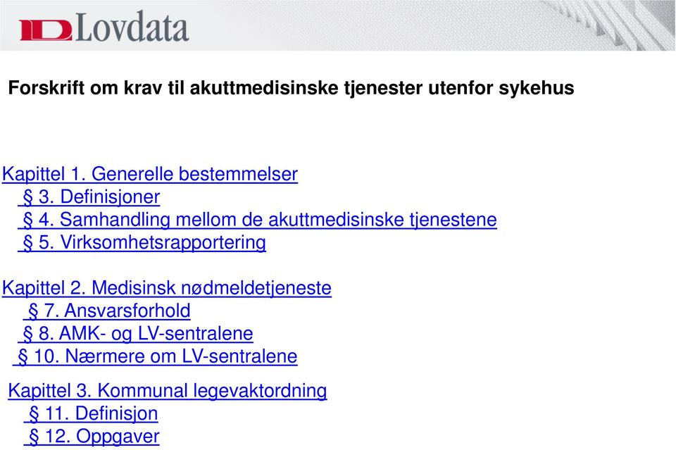 Virksomhetsrapportering Kapittel 2. Medisinsk nødmeldetjeneste 7. Ansvarsforhold 8.