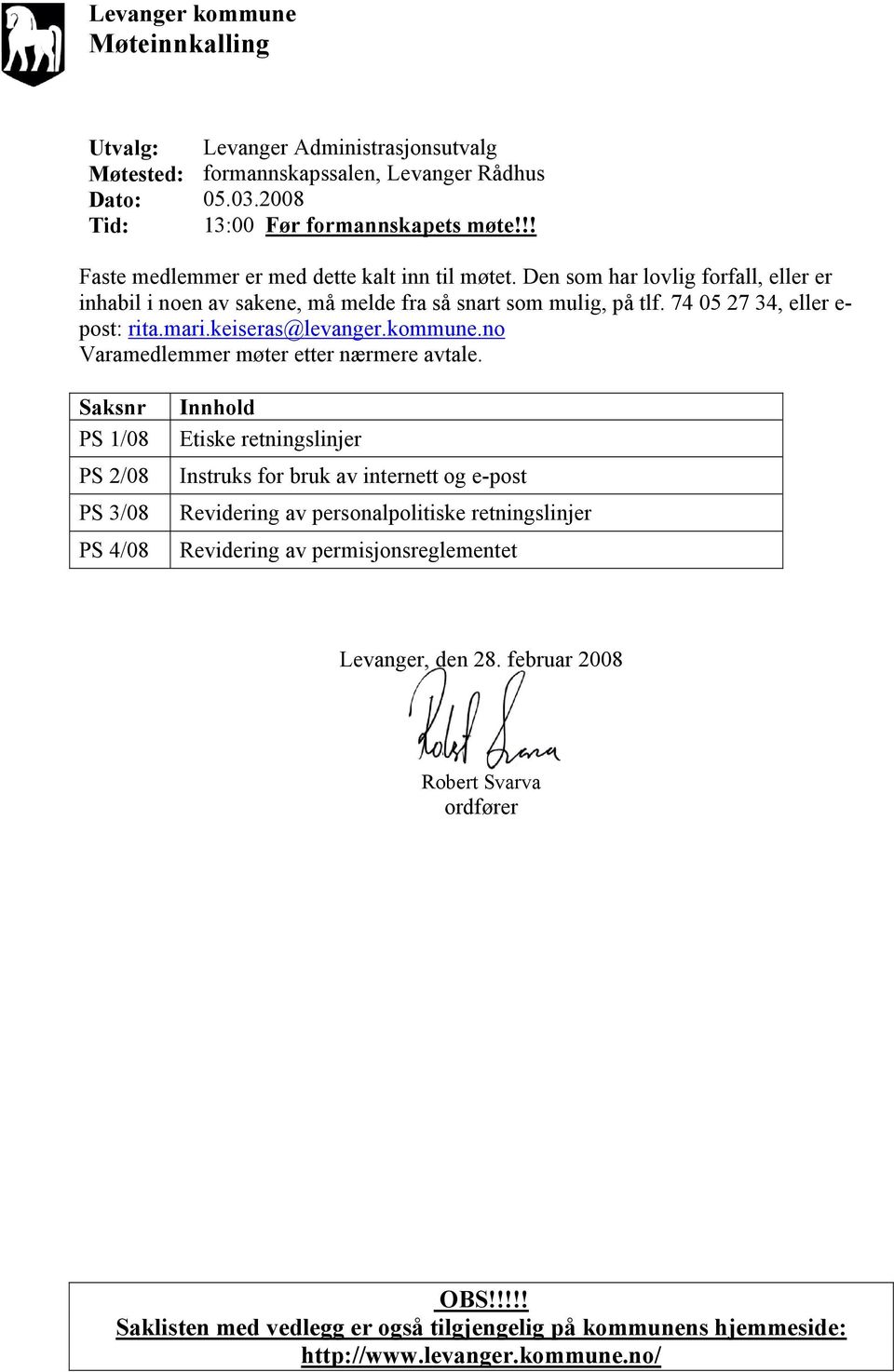 keiseras@levanger.kommune.no Varamedlemmer møter etter nærmere avtale.