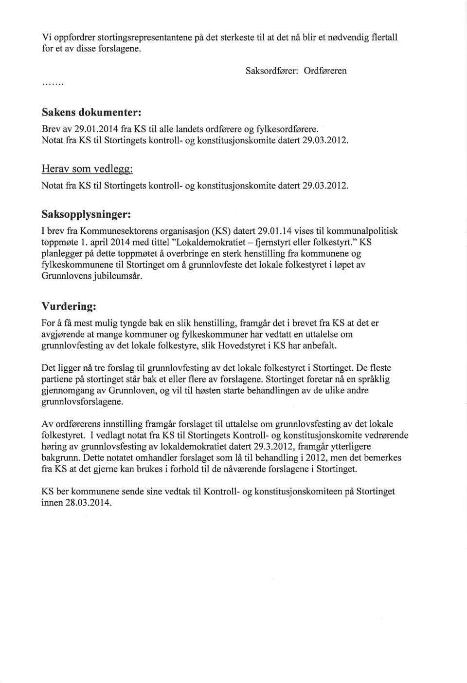 Herav som vedlegg Notat fra KS til Stortingets kontroll- og konstitusjonskomite datert 29.03.2012. Saksopplysninger: I brev fra Kommunesektorens organisasjon (KS) datert 29.01.I4 vises til kommunalpolitisk toppmøte 1.