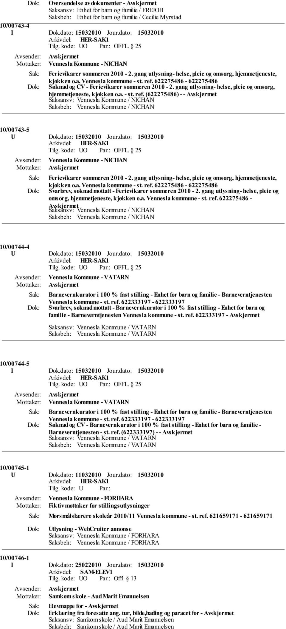 622275486-622275486 Søknad og CV - Ferievikarer sommeren 2010-2. gang utlysning- helse, pleie og omsorg, hjemmetjeneste, kjøkken o.a. - st. ref.