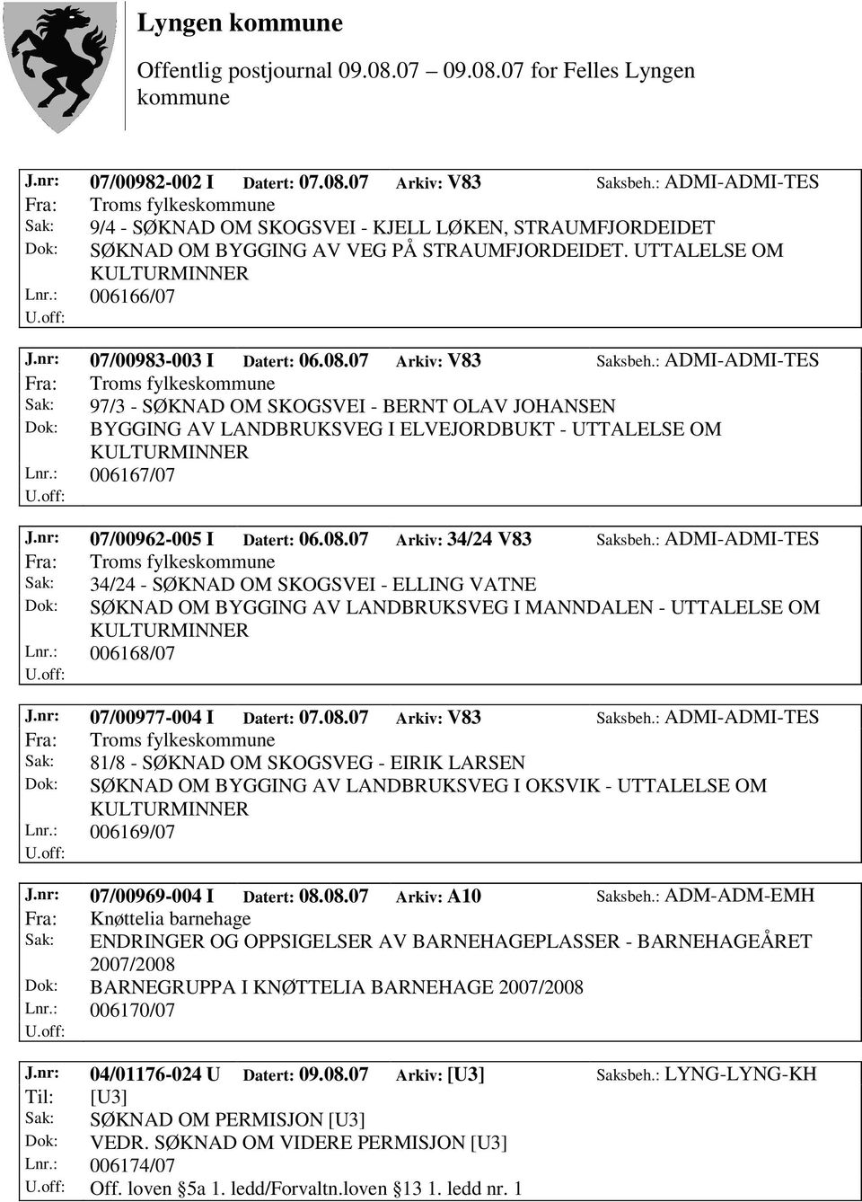 nr: 07/00983-003 I Datert: 06.08.07 Arkiv: V83 Saksbeh.