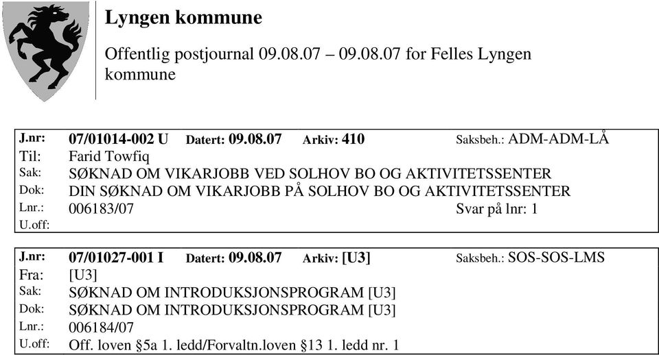 VIKARJOBB PÅ SOLHOV BO OG AKTIVITETSSENTER Lnr.: 006183/07 Svar på lnr: 1 J.nr: 07/01027-001 I Datert: 09.08.