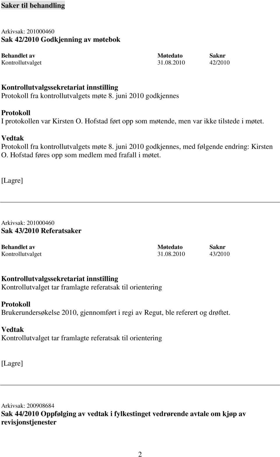 Arkivsak: 201000460 Sak 43/2010 Referatsaker Kontrollutvalget 31.08.