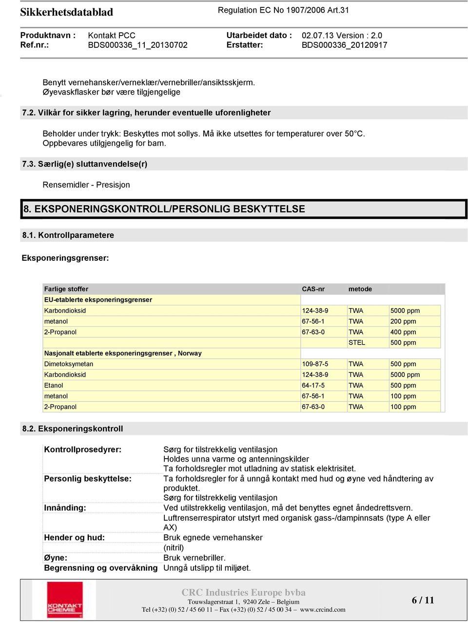 Særlig(e) sluttanvendelse(r) Rensemidler - Presisjon 8. EKSPONERINGSKONTROLL/PERSONLIG BESKYTTELSE 8.1.