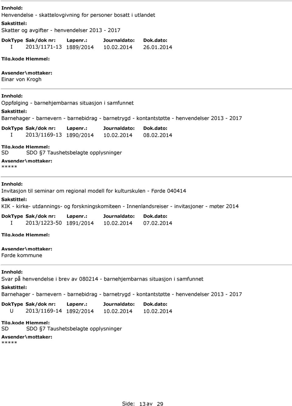 02.2014 O 7 Taushetsbelagte opplysninger nvitasjon til seminar om regional modell for kulturskulen - Førde 040414 KK - kirke- utdannings- og forskningskomiteen - nnenlandsreiser - invitasjoner -