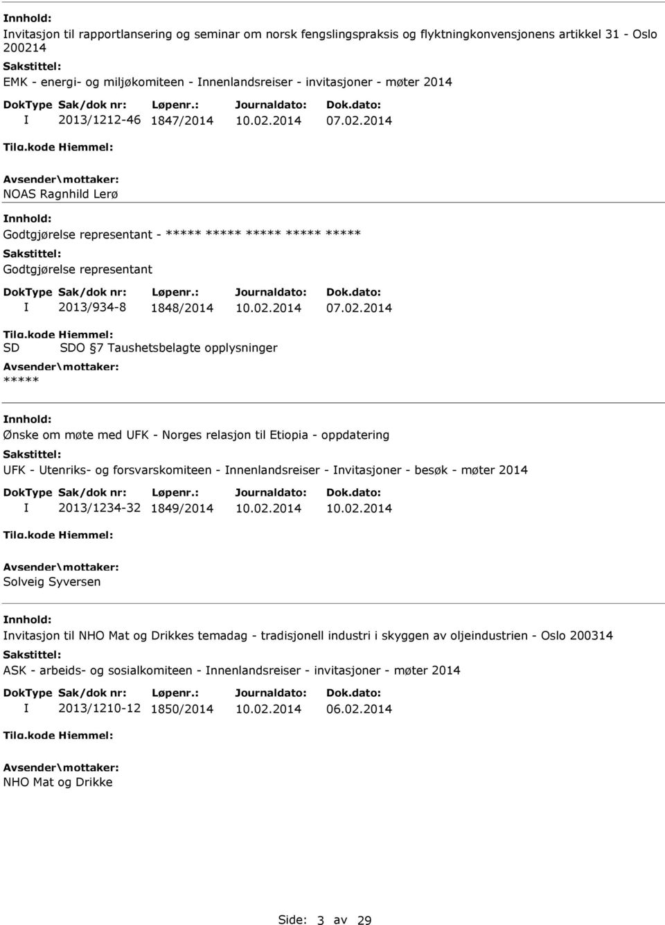 til Etiopia - oppdatering FK - tenriks- og forsvarskomiteen - nnenlandsreiser - nvitasjoner - besøk - møter 2014 2013/1234-32 1849/2014 Solveig Syversen nvitasjon til HO Mat og Drikkes temadag