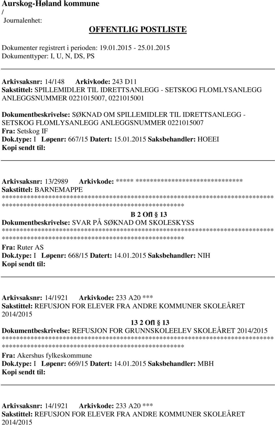 007 Fra: Setskog IF Dok.type: I Løpenr: 66715 Datert: 15.01.