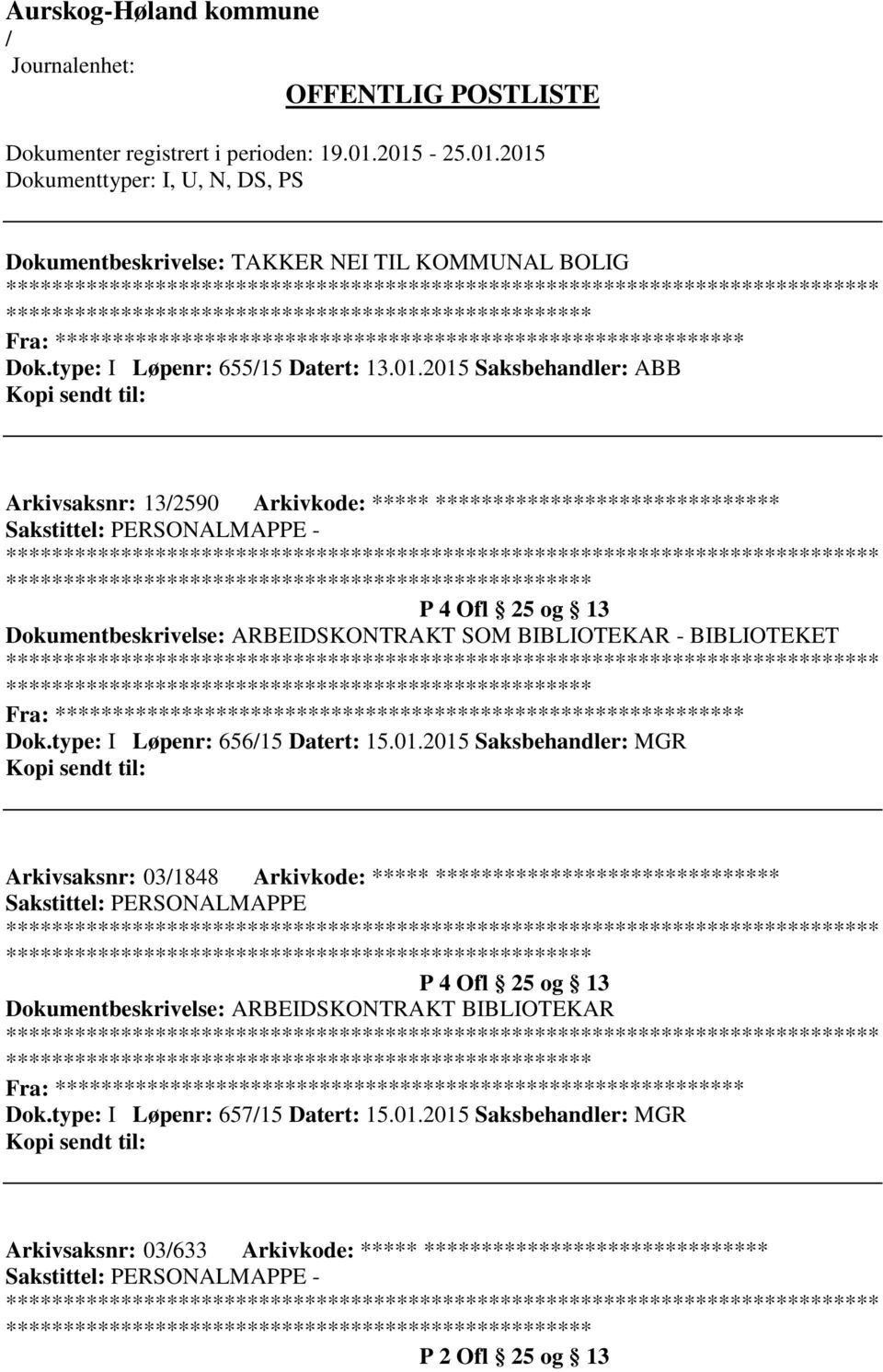 BIBLIOTEKAR - BIBLIOTEKET Fra: ********* Dok.type: I Løpenr: 65615 Datert: 15.01.