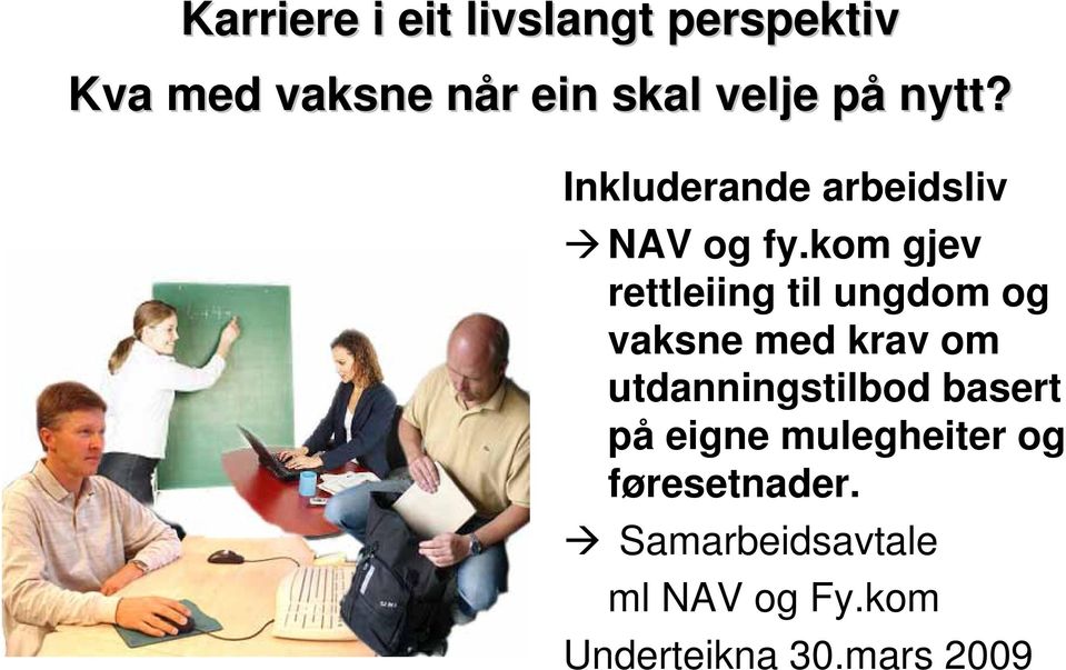 kom gjev rettleiing til ungdom og vaksne med krav om utdanningstilbod