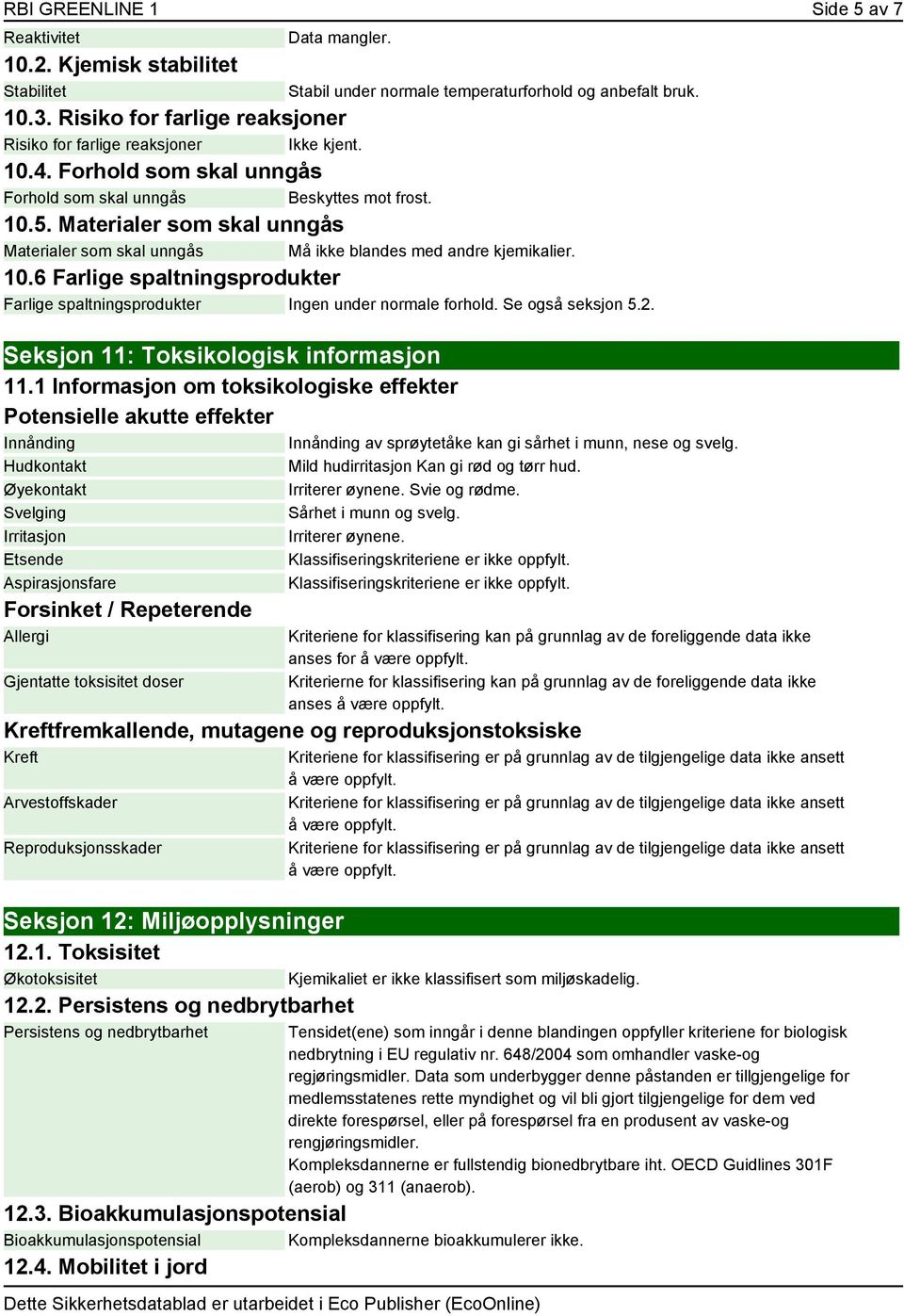 Se også seksjon 5.2. Seksjon 11: Toksikologisk informasjon 11.