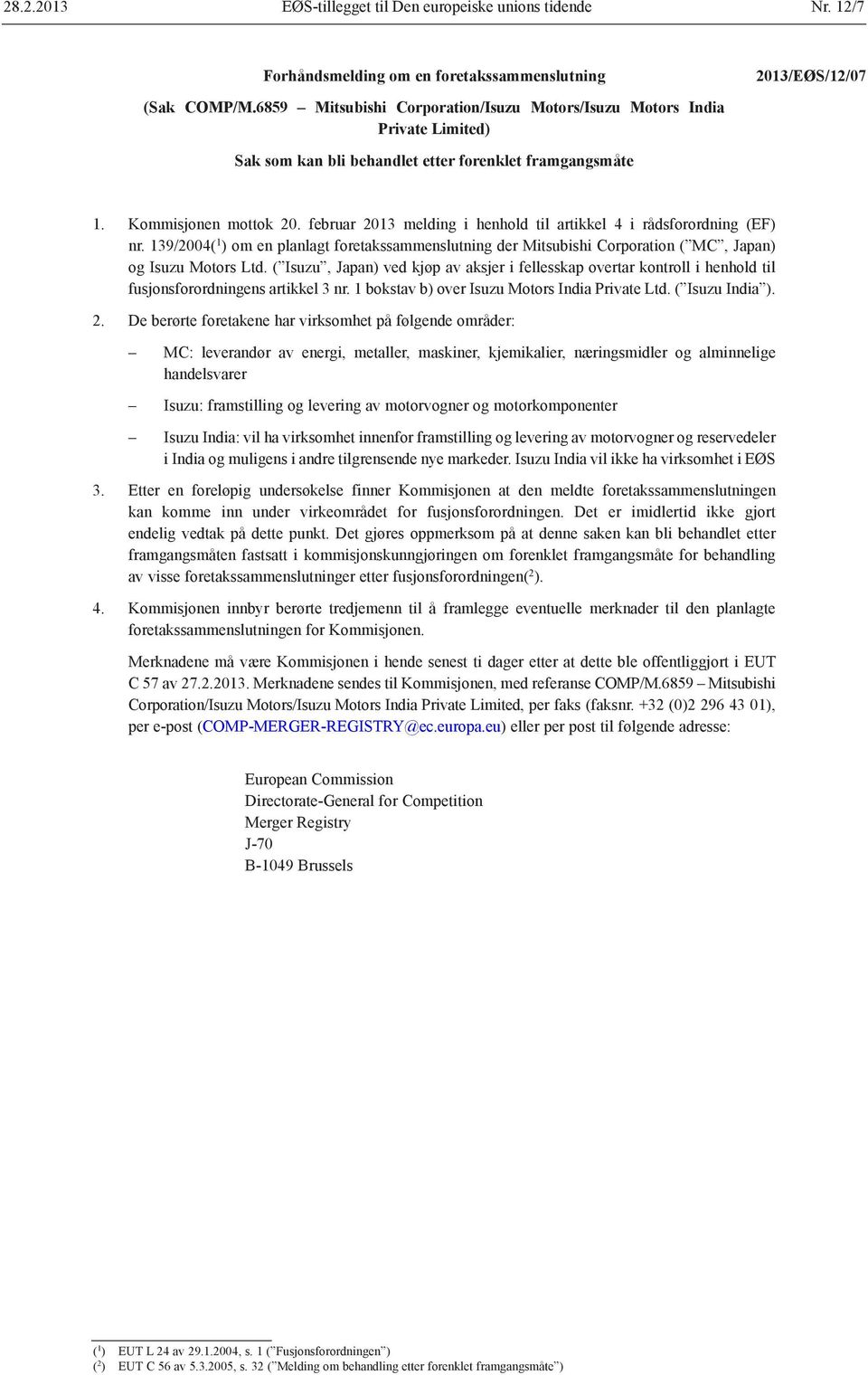 februar 2013 melding i henhold til artikkel 4 i rådsforordning (EF) nr. 139/2004( 1 ) om en planlagt foretakssammenslutning der Mitsubishi Corporation ( MC, Japan) og Isuzu Motors Ltd.