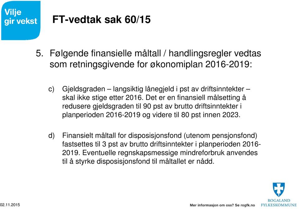 driftsinntekter skal ikke stige etter 2016.