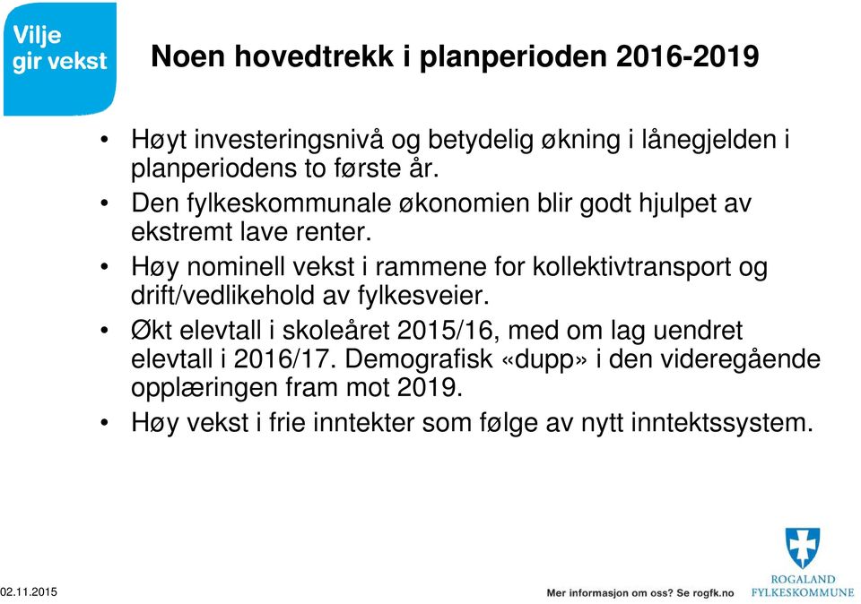 Høy nominell vekst i rammene for kollektivtransport og drift/vedlikehold av fylkesveier.