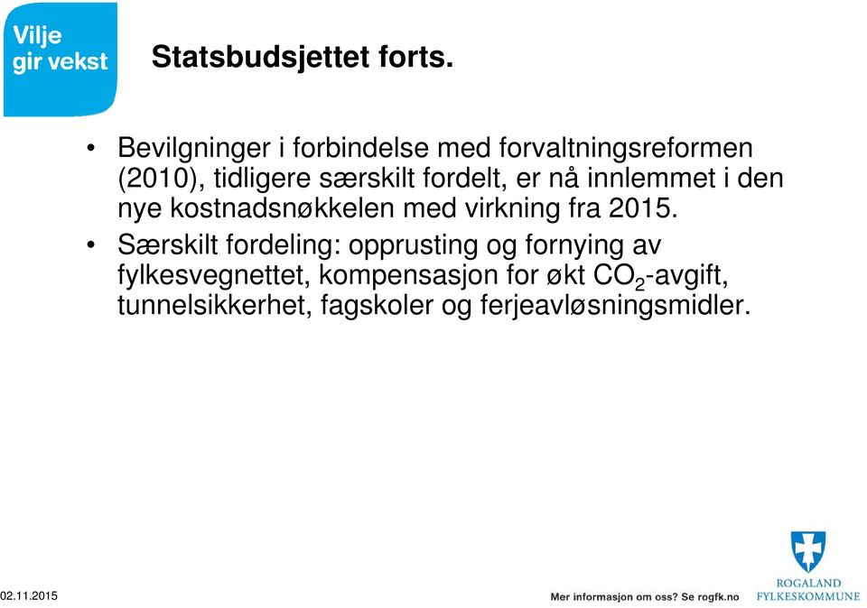 fordelt, er nå innlemmet i den nye kostnadsnøkkelen med virkning fra 2015.