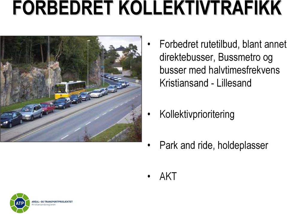 med halvtimesfrekvens Kristiansand - Lillesand