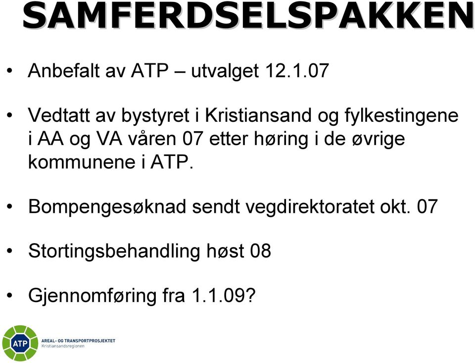 VA våren 07 etter høring i de øvrige kommunene i ATP.