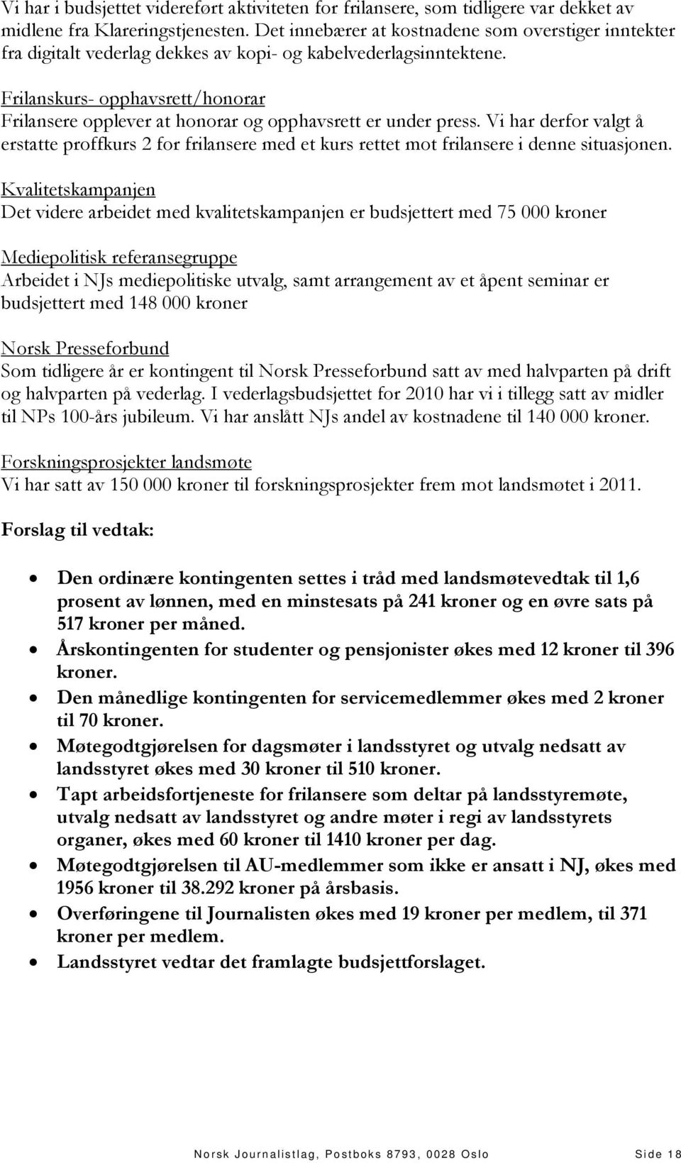 Frilanskurs- opphavsrett/honorar Frilansere opplever at honorar og opphavsrett er under press.