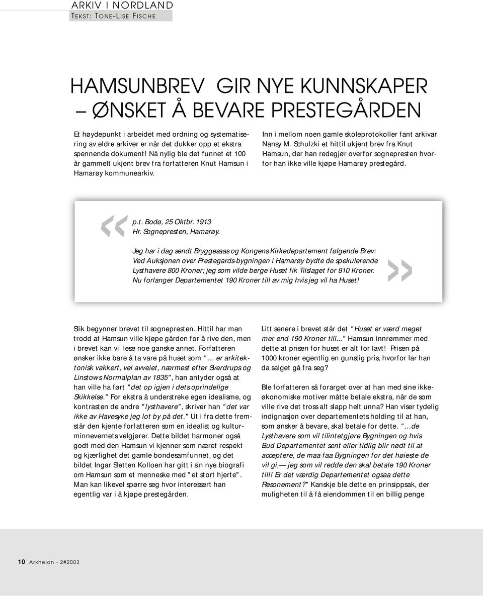 Schulzki et hittil ukjent brev fra Knut Hamsun, der han redegjør overfor sognepresten hvorfor han ikke ville kjøpe Hamarøy prestegård. «p.t. Bodø, 25 Oktbr. 1913 Hr. Sognepresten, Hamarøy.