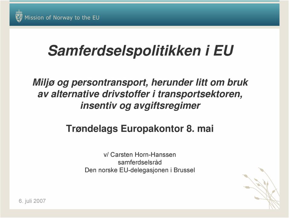 insentiv og avgiftsregimer Trøndelags Europakontor 8.