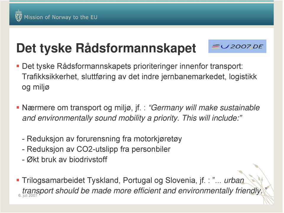 : Germany will make sustainable and environmentally sound mobility a priority.