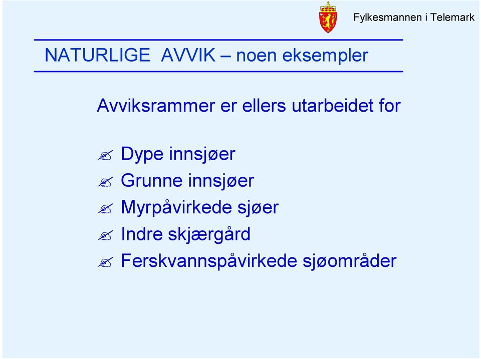 Dype innsjøer Grunne innsjøer