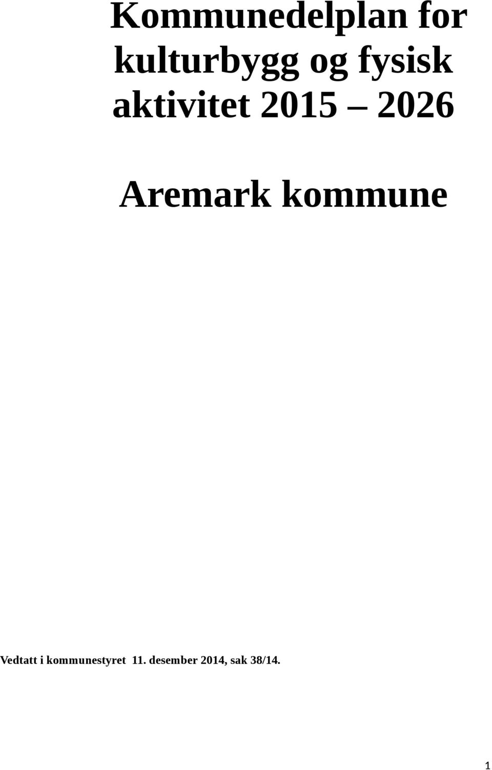 Aremark kommune Vedtatt i