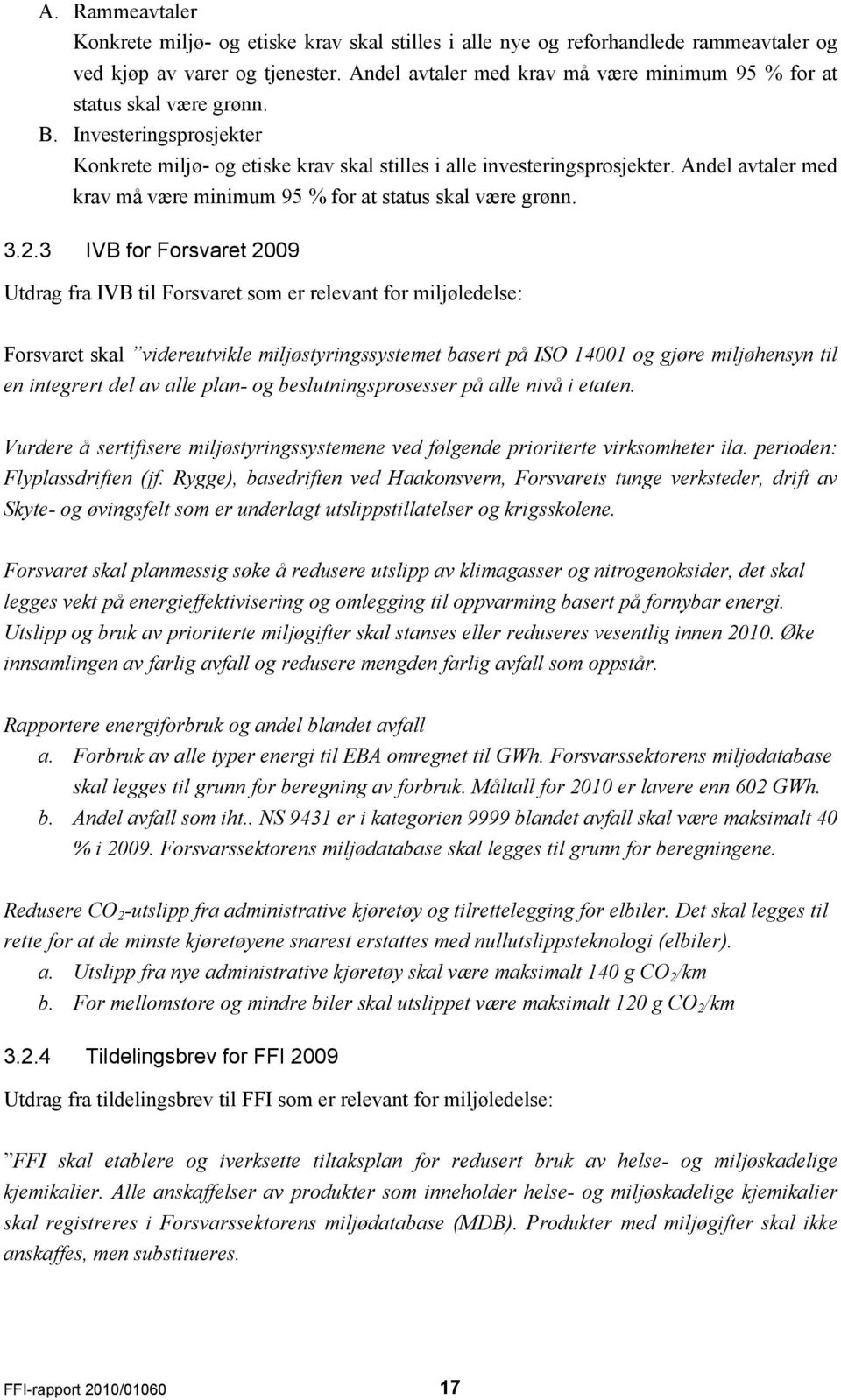 Andel avtaler med krav må være minimum 95 % for at status skal være grønn. 3.2.