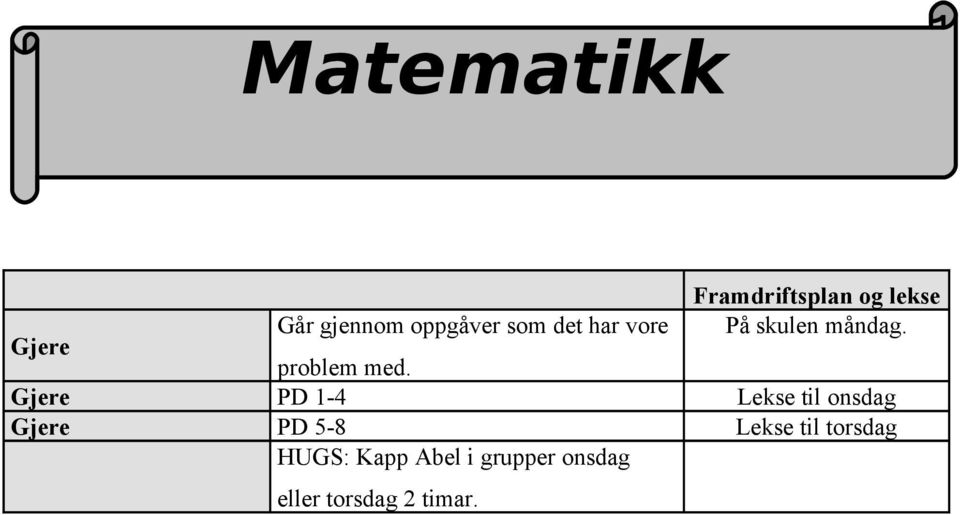 Gjere PD 1-4 Lekse til onsdag Gjere PD 5-8 Lekse til