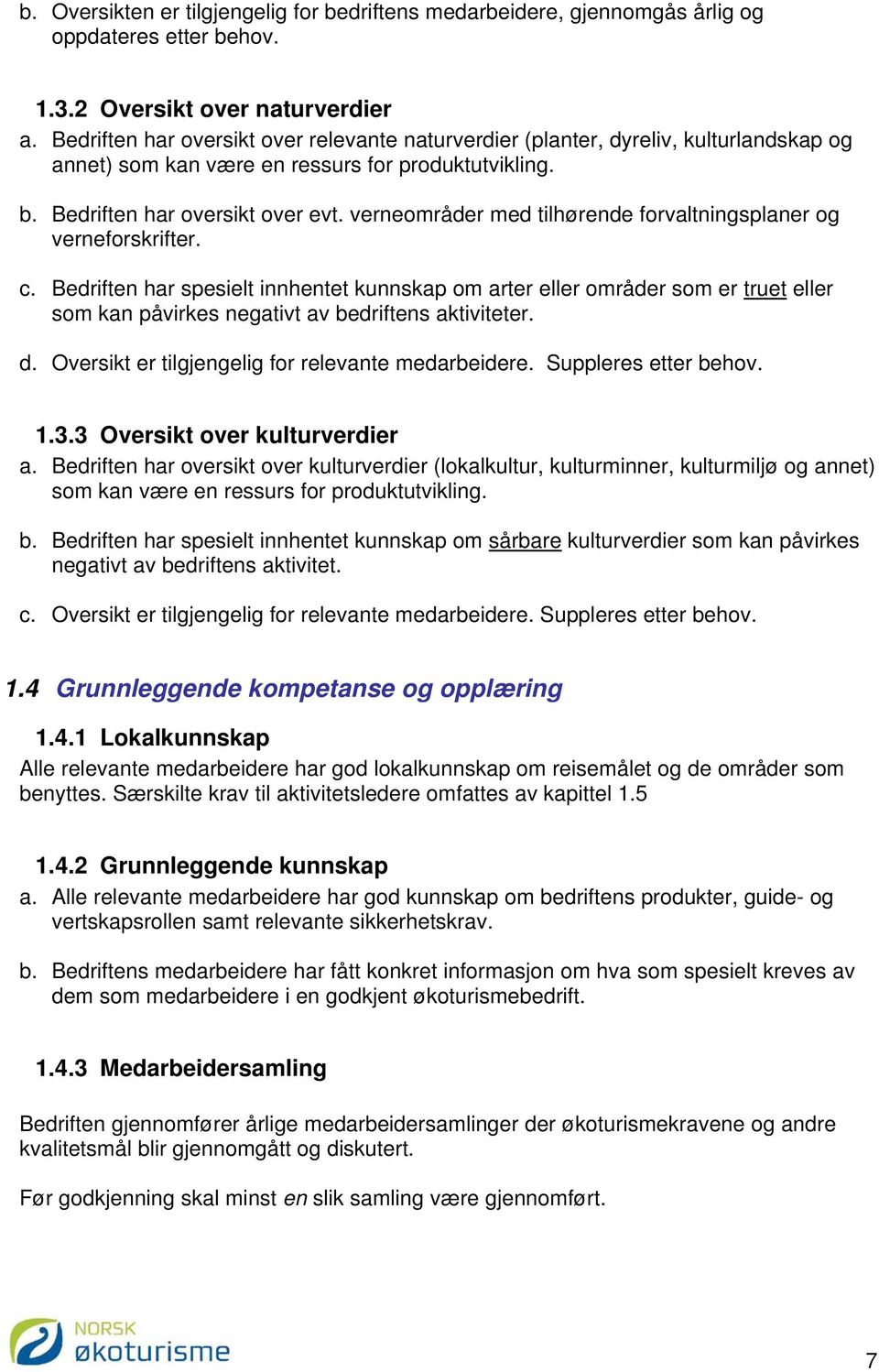 verneområder med tilhørende forvaltningsplaner og verneforskrifter. c.