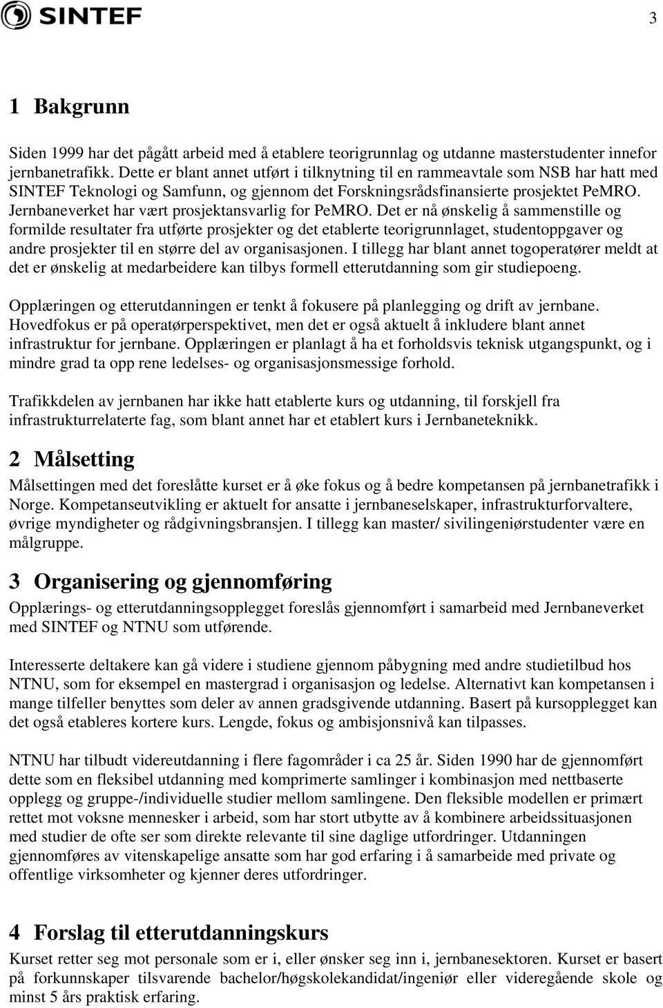 Jernbaneverket har vært prosjektansvarlig for PeMRO.