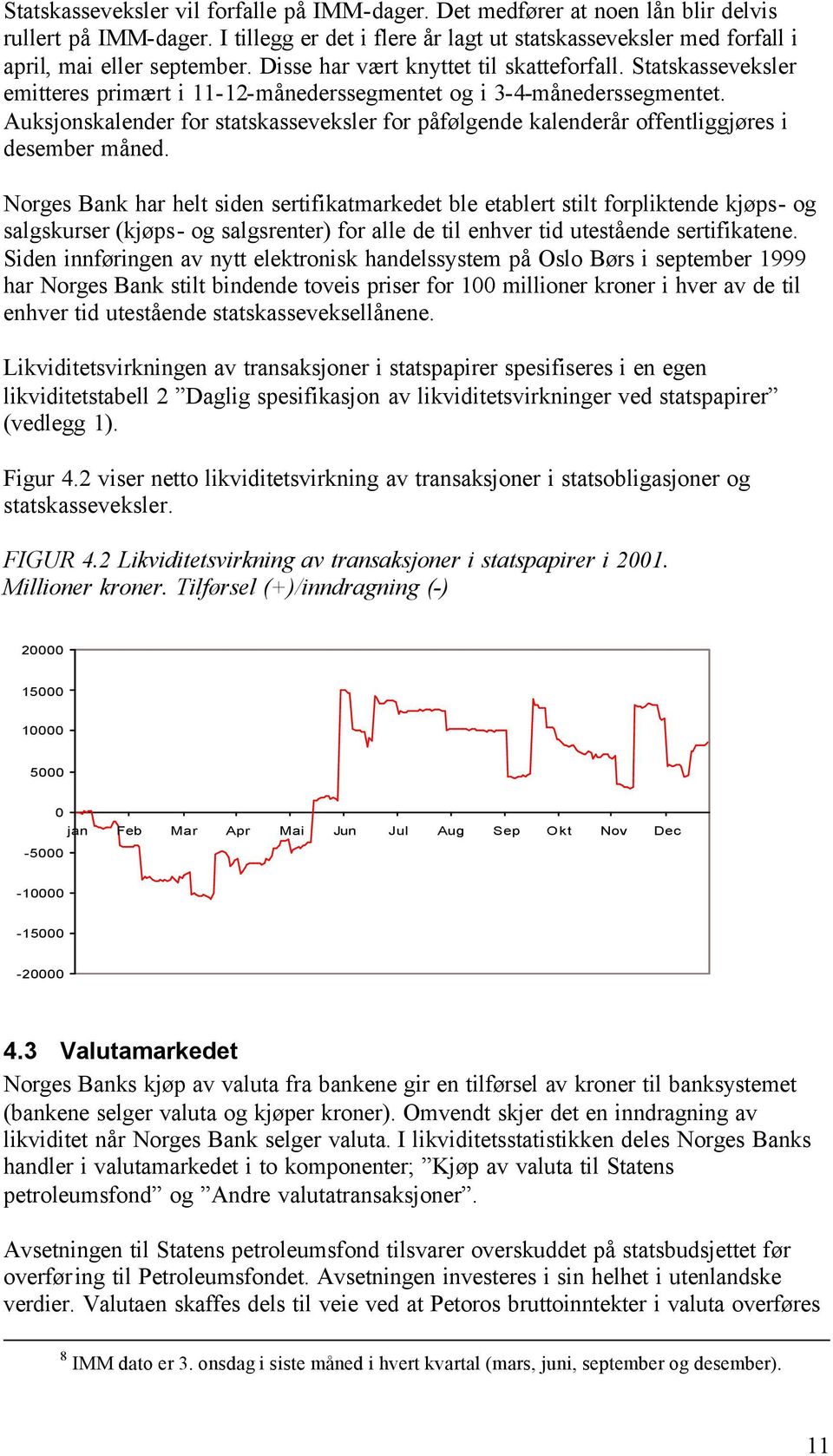 Auksjonskalender for statskasseveksler for påfølgende kalenderår offentliggjøres i desember måned.