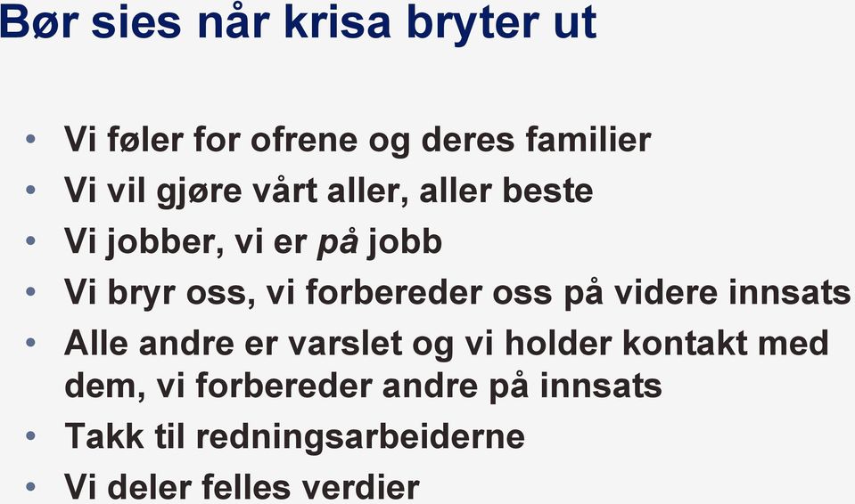 forbereder oss på videre innsats Alle andre er varslet og vi holder kontakt